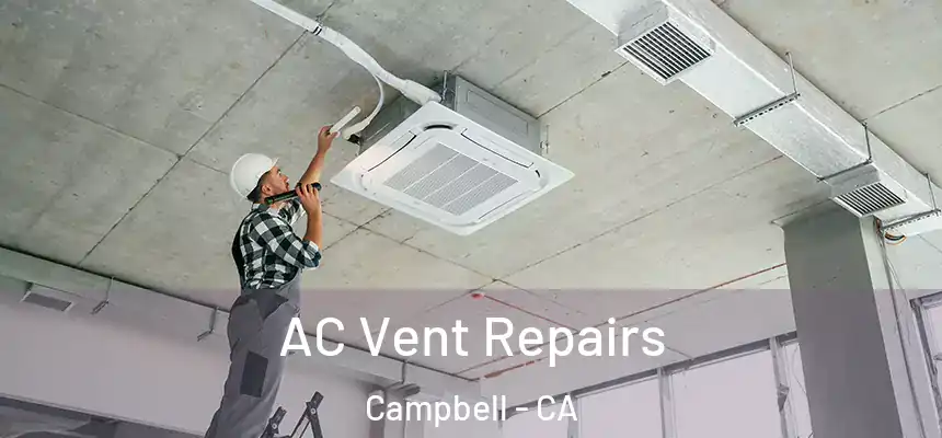 AC Vent Repairs Campbell - CA