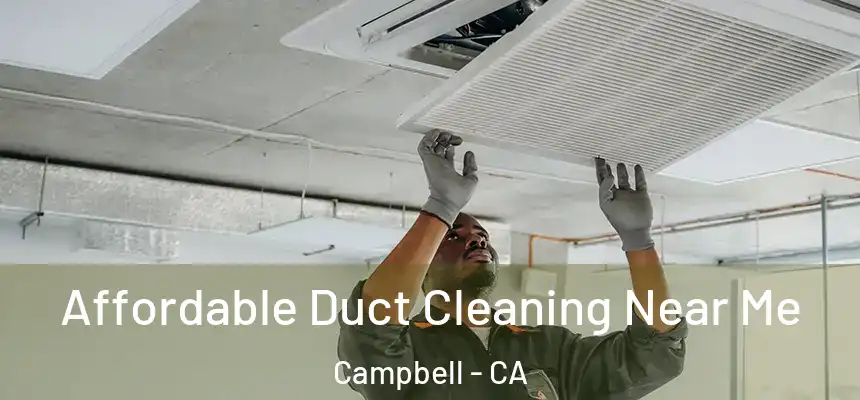  Affordable Duct Cleaning Near Me Campbell - CA