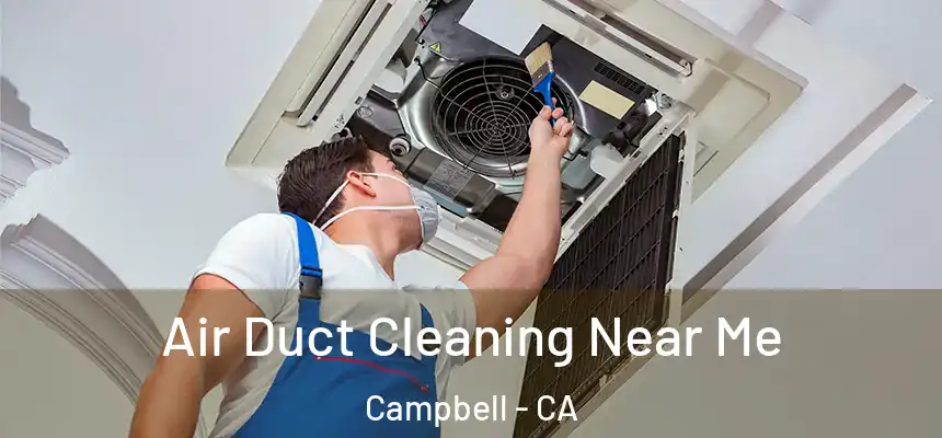 Air Duct Cleaning Near Me Campbell - CA