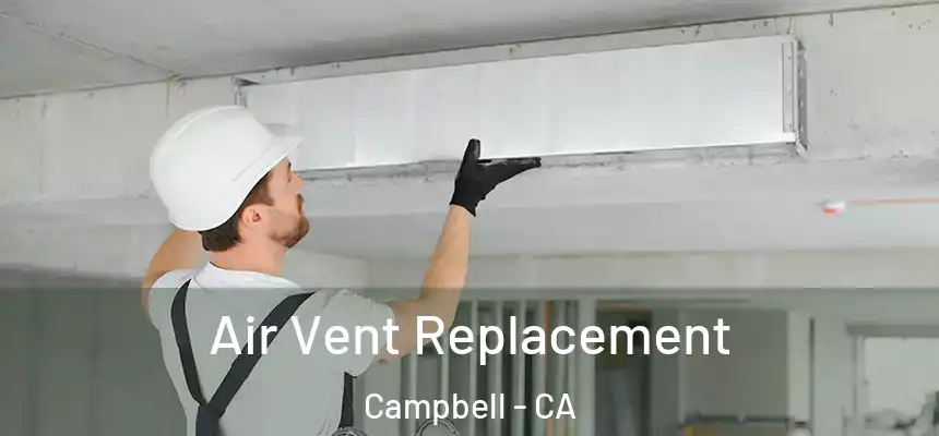 Air Vent Replacement Campbell - CA
