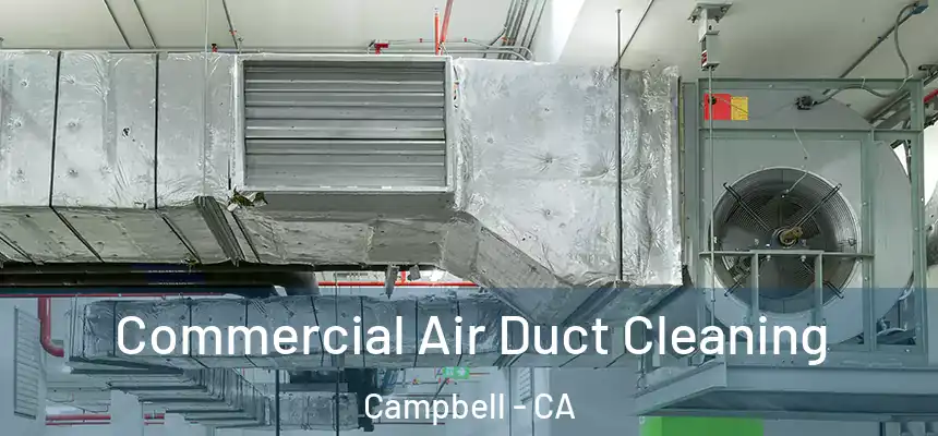  Commercial Air Duct Cleaning Campbell - CA