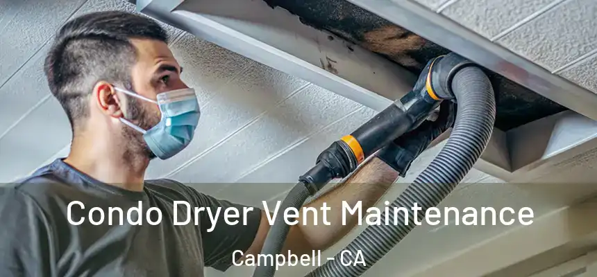  Condo Dryer Vent Maintenance Campbell - CA