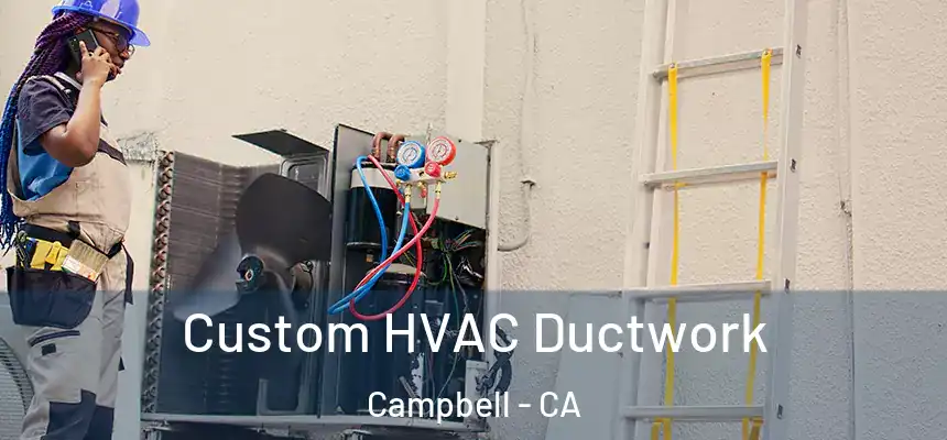  Custom HVAC Ductwork Campbell - CA