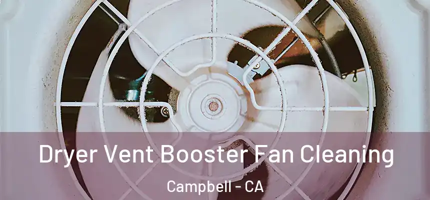  Dryer Vent Booster Fan Cleaning Campbell - CA