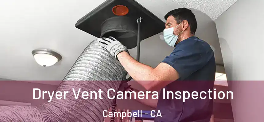  Dryer Vent Camera Inspection Campbell - CA