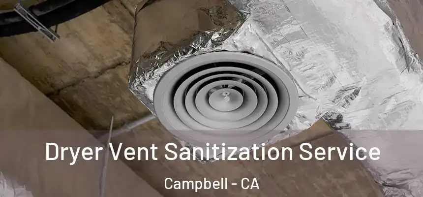  Dryer Vent Sanitization Service Campbell - CA