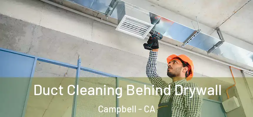  Duct Cleaning Behind Drywall Campbell - CA