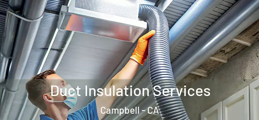 Duct Insulation Services Campbell - CA