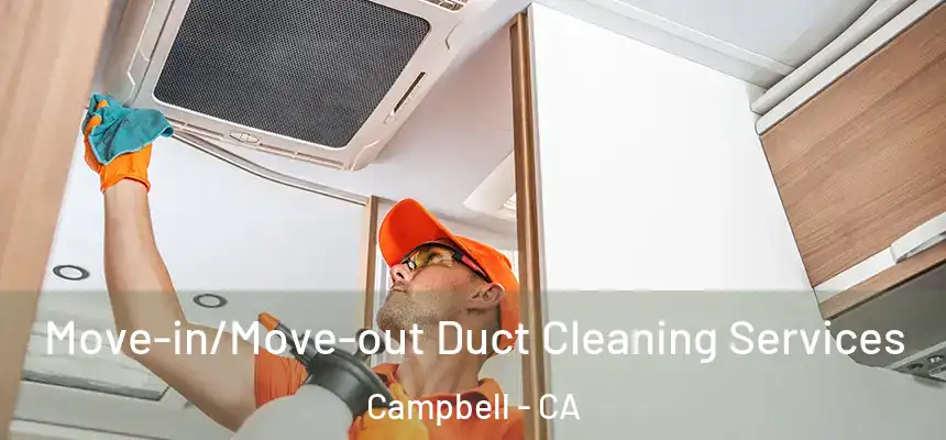  Move-in/Move-out Duct Cleaning Services Campbell - CA
