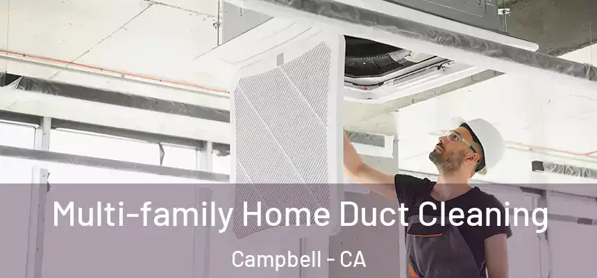 Multi-family Home Duct Cleaning Campbell - CA
