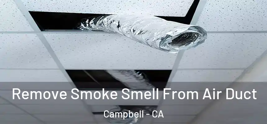  Remove Smoke Smell From Air Duct Campbell - CA