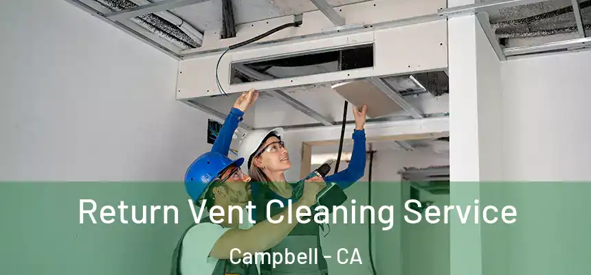  Return Vent Cleaning Service Campbell - CA