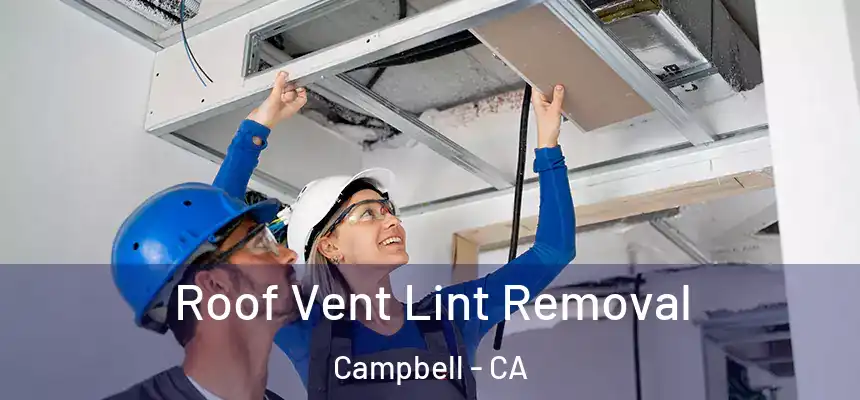 Roof Vent Lint Removal Campbell - CA