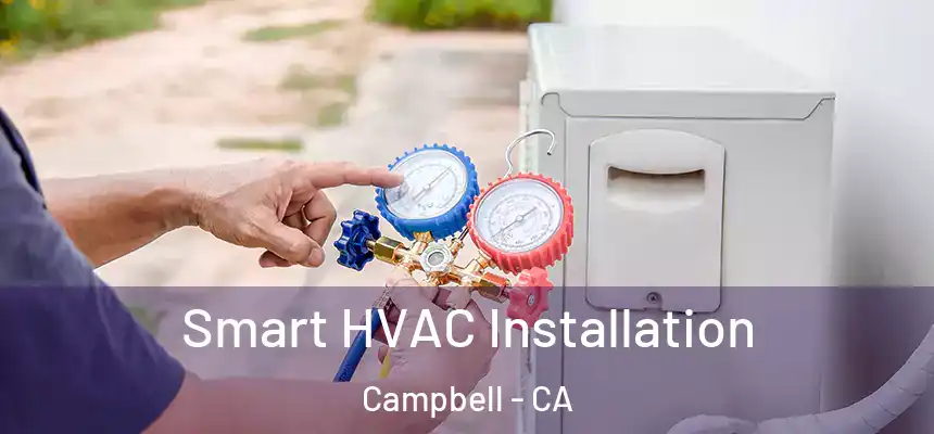  Smart HVAC Installation Campbell - CA