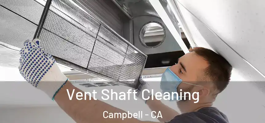  Vent Shaft Cleaning Campbell - CA