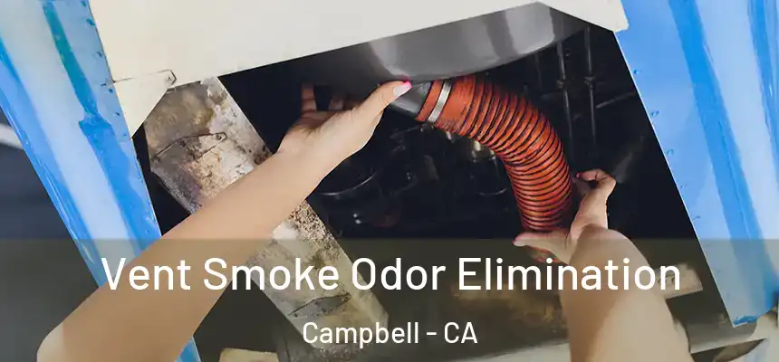  Vent Smoke Odor Elimination Campbell - CA